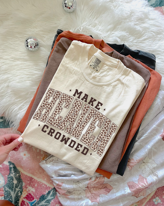 Make Heaven Crowded Shirt