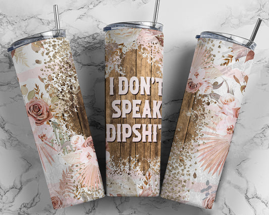 I dont speak dipshit tumbler